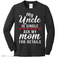 My Uncle Is Single Ask My Mom For Details Family Brother Kids Long Sleeve Shirt thumb 0