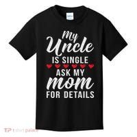 My Uncle Is Single Ask My Mom For Details Family Brother Kids T-Shirt thumb 0