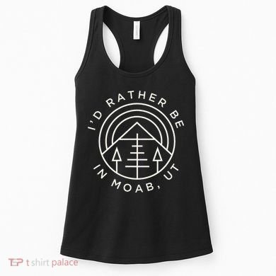 Moab Utah ID Rather Be In Moab Ut Women's Tank Top
