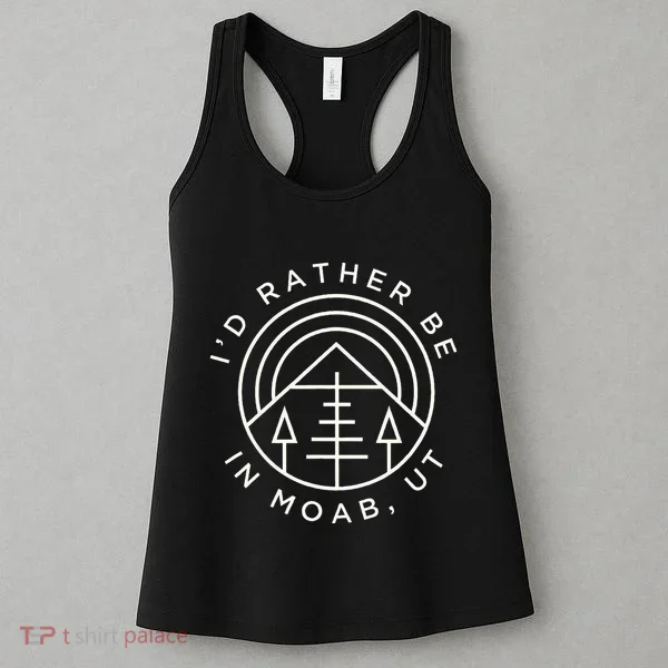 Moab Utah ID Rather Be In Moab Ut Women's Tank Top