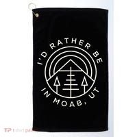 Moab Utah ID Rather Be In Moab Ut Golf Towel thumb 0