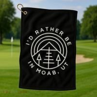 Moab Utah ID Rather Be In Moab Ut Golf Towel thumb 1