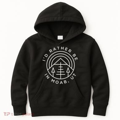 Moab Utah ID Rather Be In Moab Ut Kids Hoodie