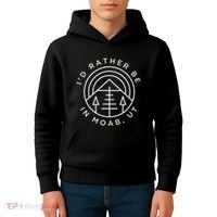 Moab Utah ID Rather Be In Moab Ut Kids Hoodie thumb 4