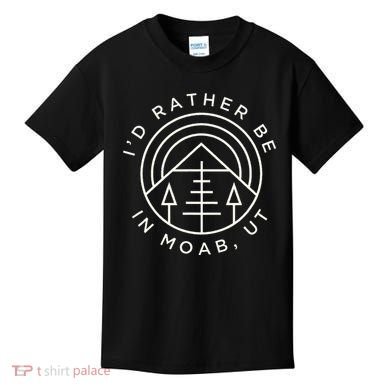 Moab Utah ID Rather Be In Moab Ut Kids T-Shirt