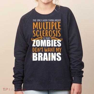 Multiple Sclerosis Zombie Don't Want My Brains Women's Sweatshirt