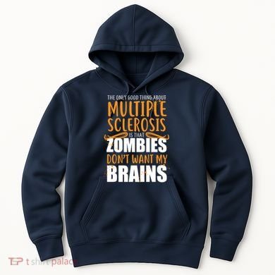 Multiple Sclerosis Zombie Don't Want My Brains Hoodie