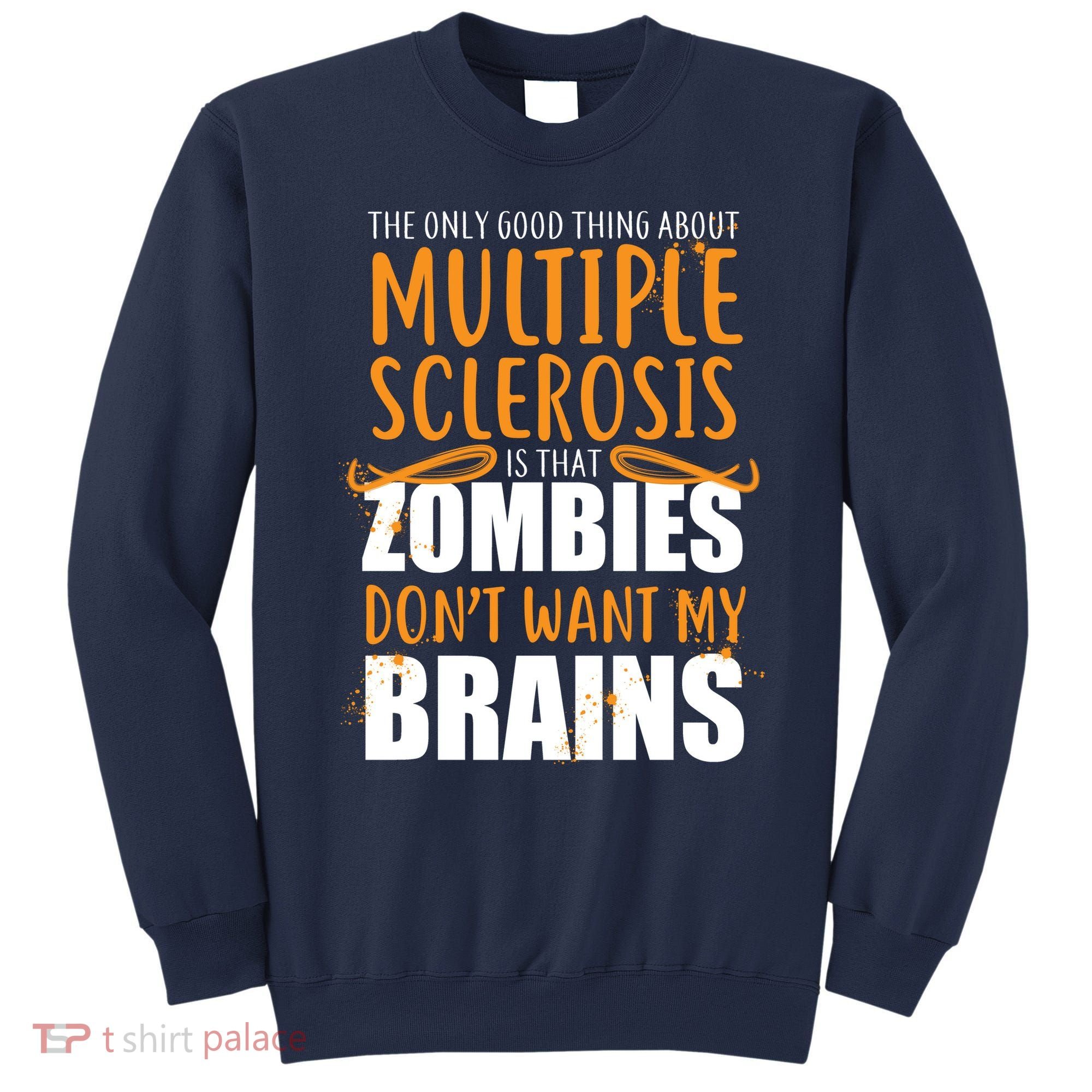 Multiple Sclerosis Zombie Don't Want My Brains Sweatshirt