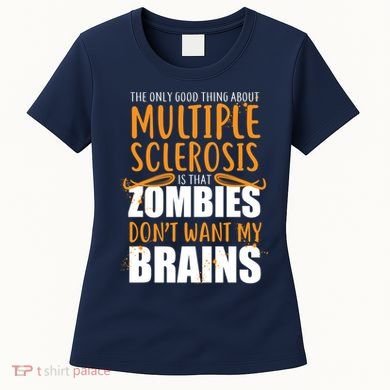 Multiple Sclerosis Zombie Don't Want My Brains Women's T-Shirt