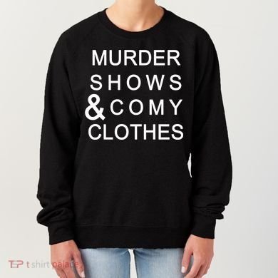 Murder Shows & Comy Clothes Women's Sweatshirt
