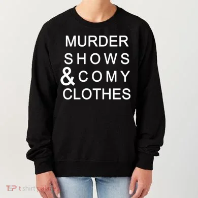Murder Shows & Comy Clothes Women's Sweatshirt