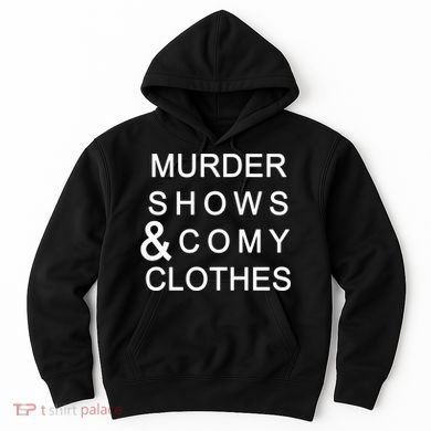 Murder Shows & Comy Clothes Hoodie