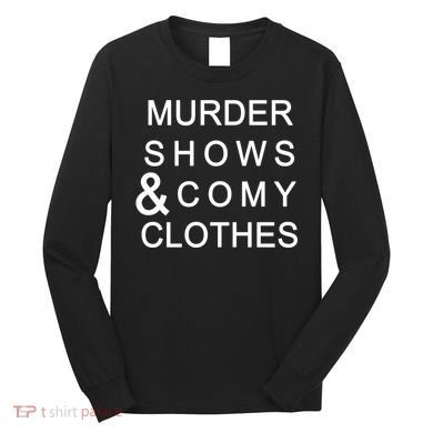 Murder Shows & Comy Clothes Long Sleeve Shirt