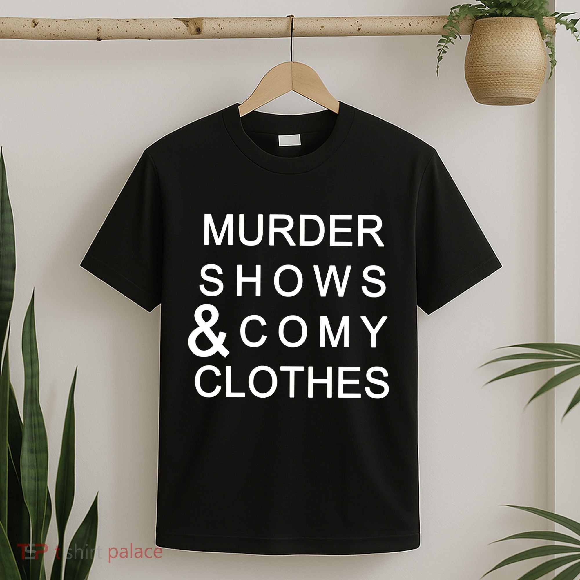 Murder Shows & Comy Clothes T-Shirt