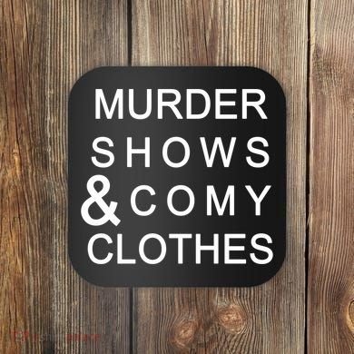Murder Shows & Comy Clothes Coaster