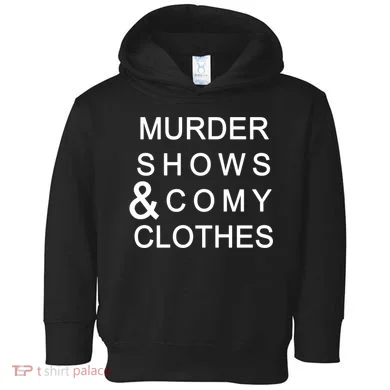 Murder Shows & Comy Clothes Toddler Hoodie