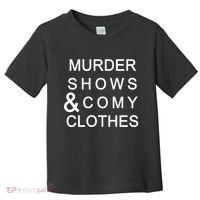 Murder Shows & Comy Clothes Toddler T-Shirt thumb 0