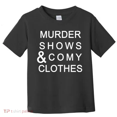 Murder Shows & Comy Clothes Toddler T-Shirt