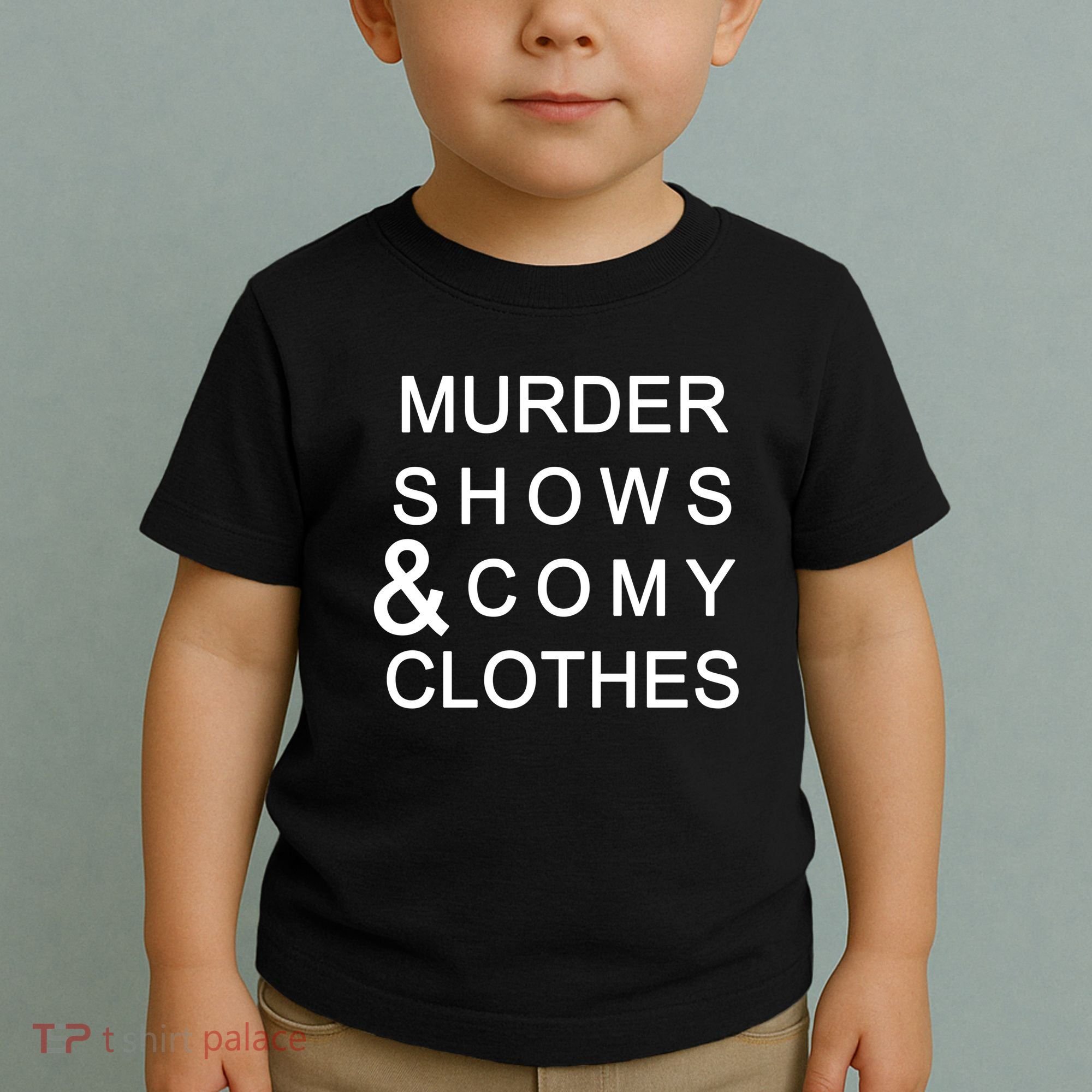 Murder Shows & Comy Clothes Toddler T-Shirt