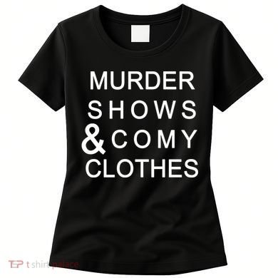 Murder Shows & Comy Clothes Women's T-Shirt