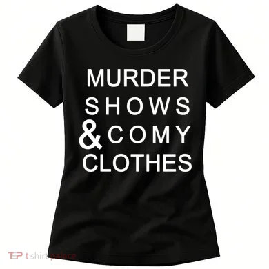 Murder Shows & Comy Clothes Women's T-Shirt