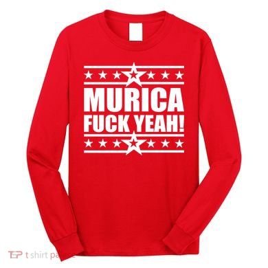 Murica F*ck Yeah! Long Sleeve Shirt