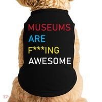 Museums Are F***ing Awesome   Doggie Tank thumb 0