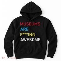 Museums Are F***ing Awesome   Hoodie thumb 0