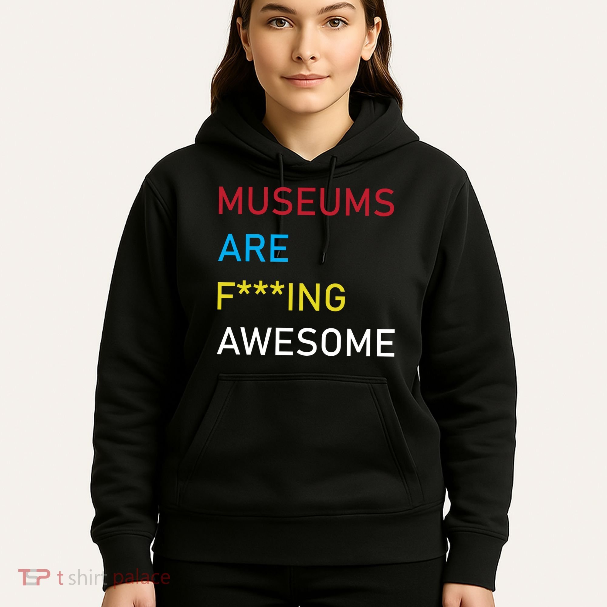 Museums Are F***ing Awesome   Hoodie