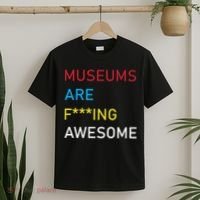 Museums Are F***ing Awesome   T-Shirt thumb 2