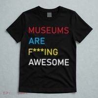 Museums Are F***ing Awesome   T-Shirt thumb 5