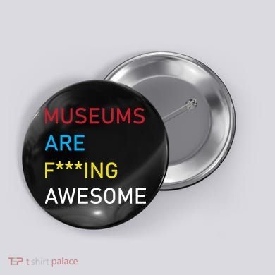 Museums Are F***ing Awesome   Button