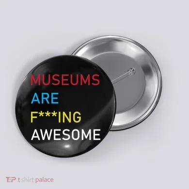 Museums Are F***ing Awesome   Button