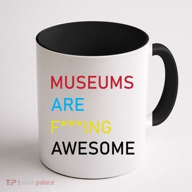 Museums Are F***ing Awesome   Coffee Mug back