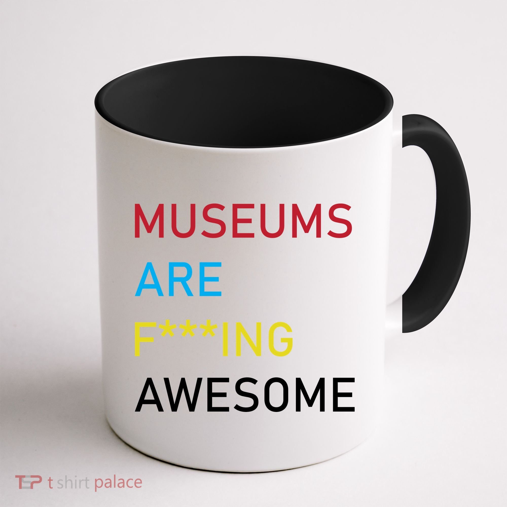 Museums Are F***ing Awesome   Coffee Mug