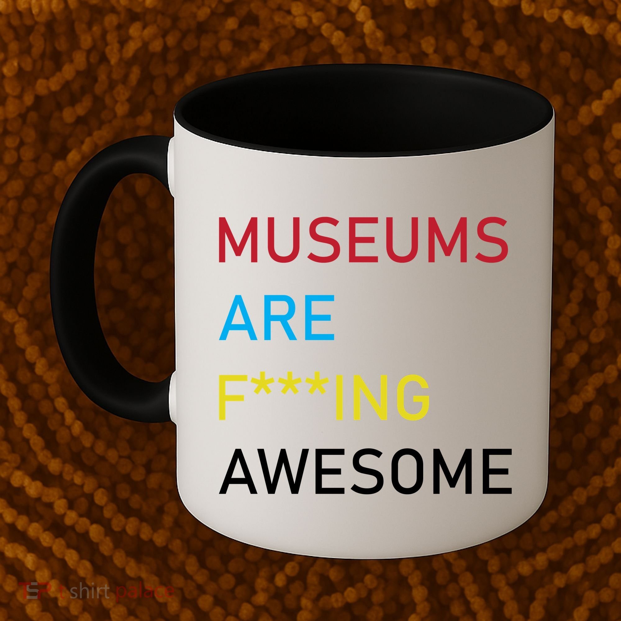 Museums Are F***ing Awesome   Coffee Mug