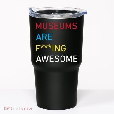 Museums Are F***ing Awesome   Tumbler