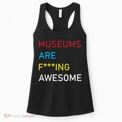 Museums Are F***ing Awesome Women's Tank Top