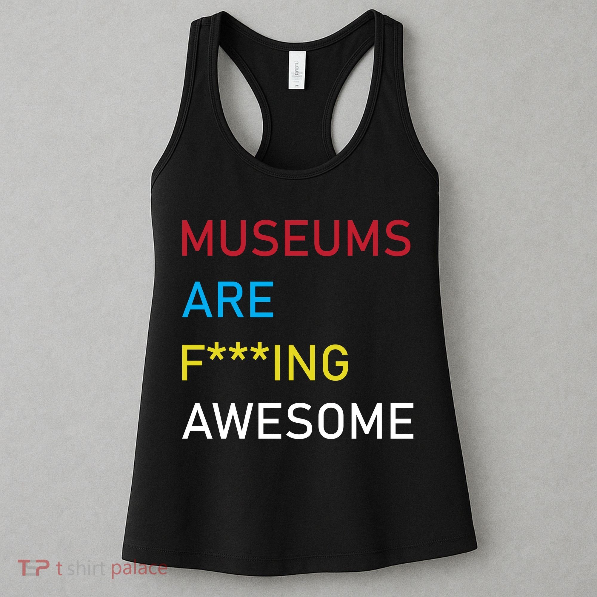 Museums Are F***ing Awesome   Women's Tank Top