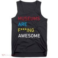 Museums Are F***ing Awesome   Tank Top thumb 0