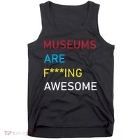 Museums Are F***ing Awesome   Tank Top thumb 0