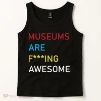 Museums Are F***ing Awesome   Tank Top thumb 2