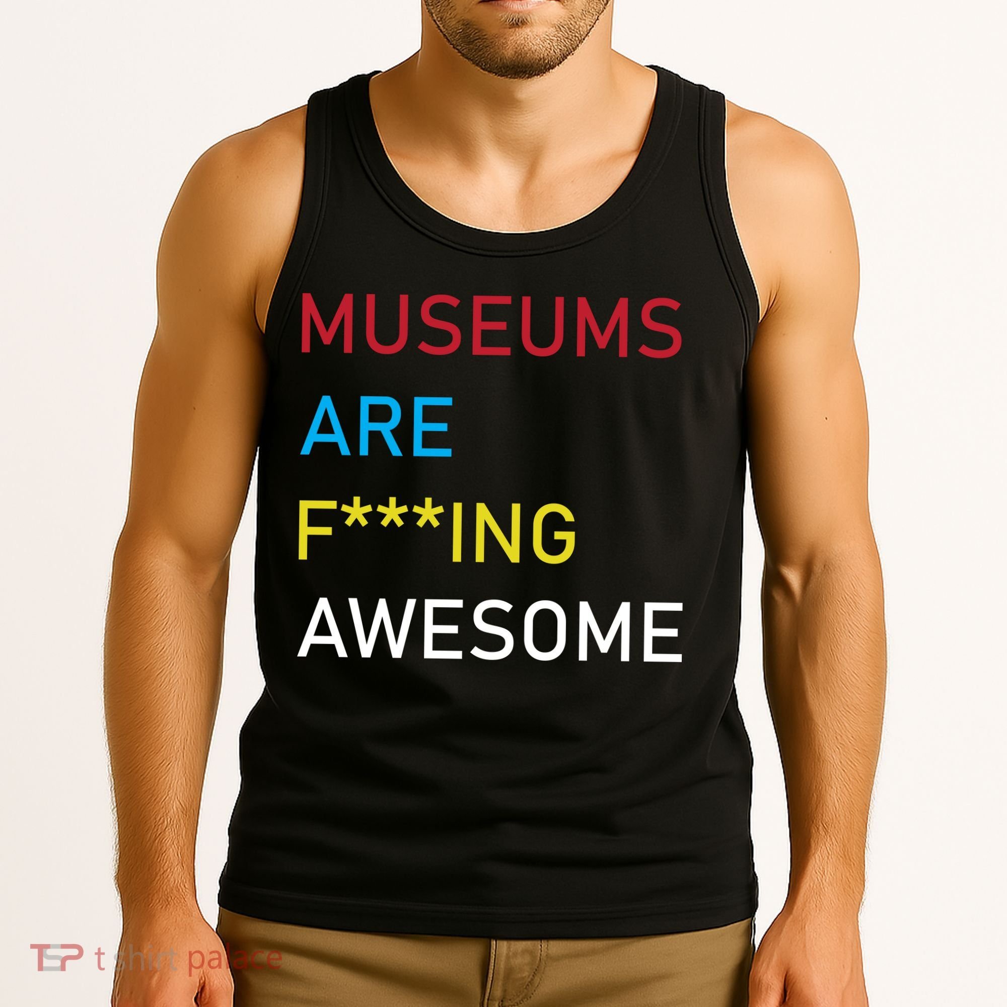 Museums Are F***ing Awesome   Tank Top