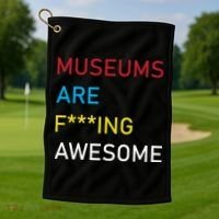 Museums Are F***ing Awesome   Golf Towel thumb 1