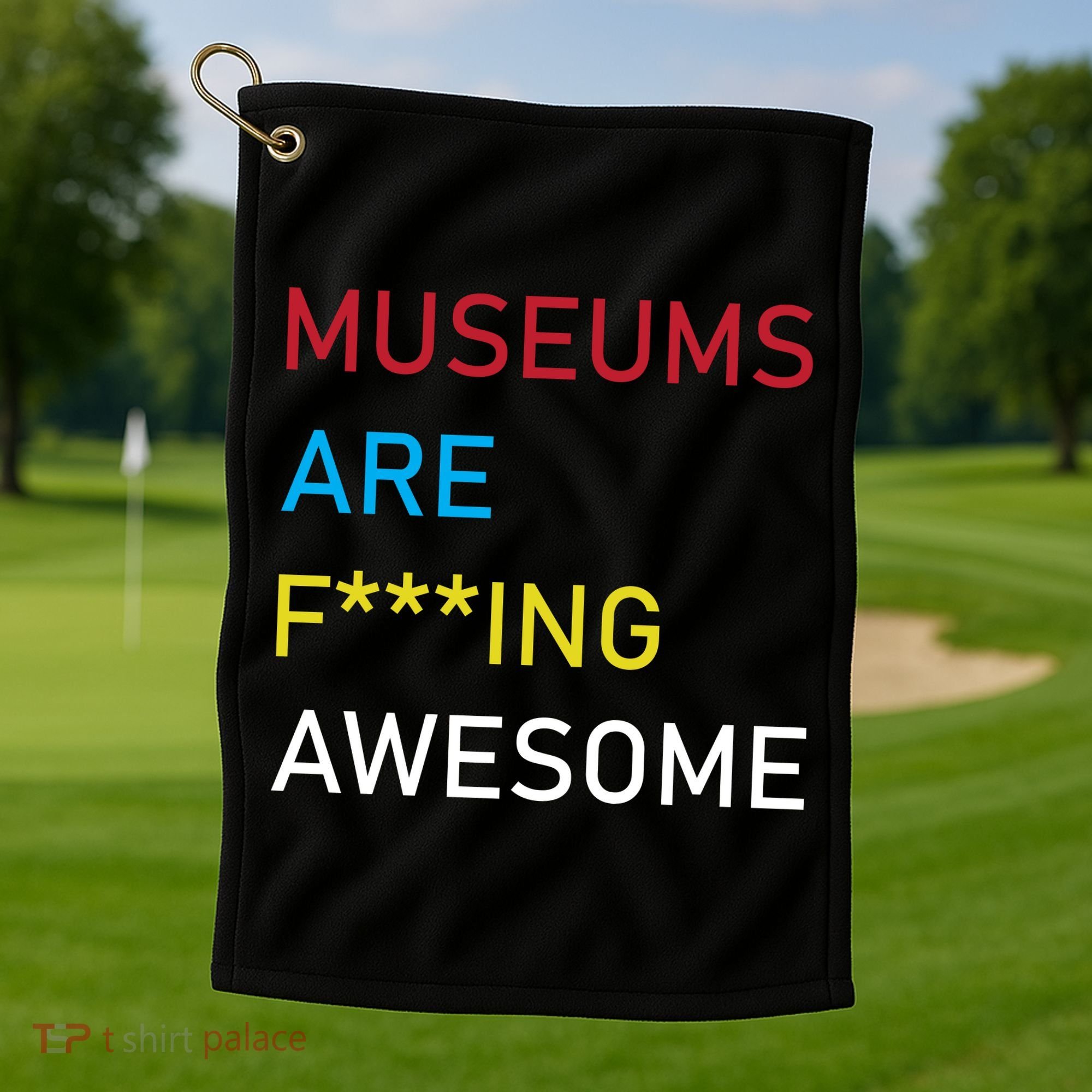 Museums Are F***ing Awesome   Golf Towel