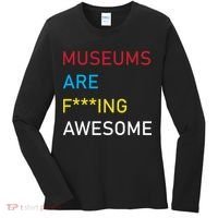 Museums Are F***ing Awesome   Women's Long Sleeve Shirt thumb 0