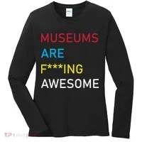 Museums Are F***ing Awesome   Women's Long Sleeve Shirt thumb 0