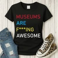Museums Are F***ing Awesome   Women's T-Shirt thumb 3