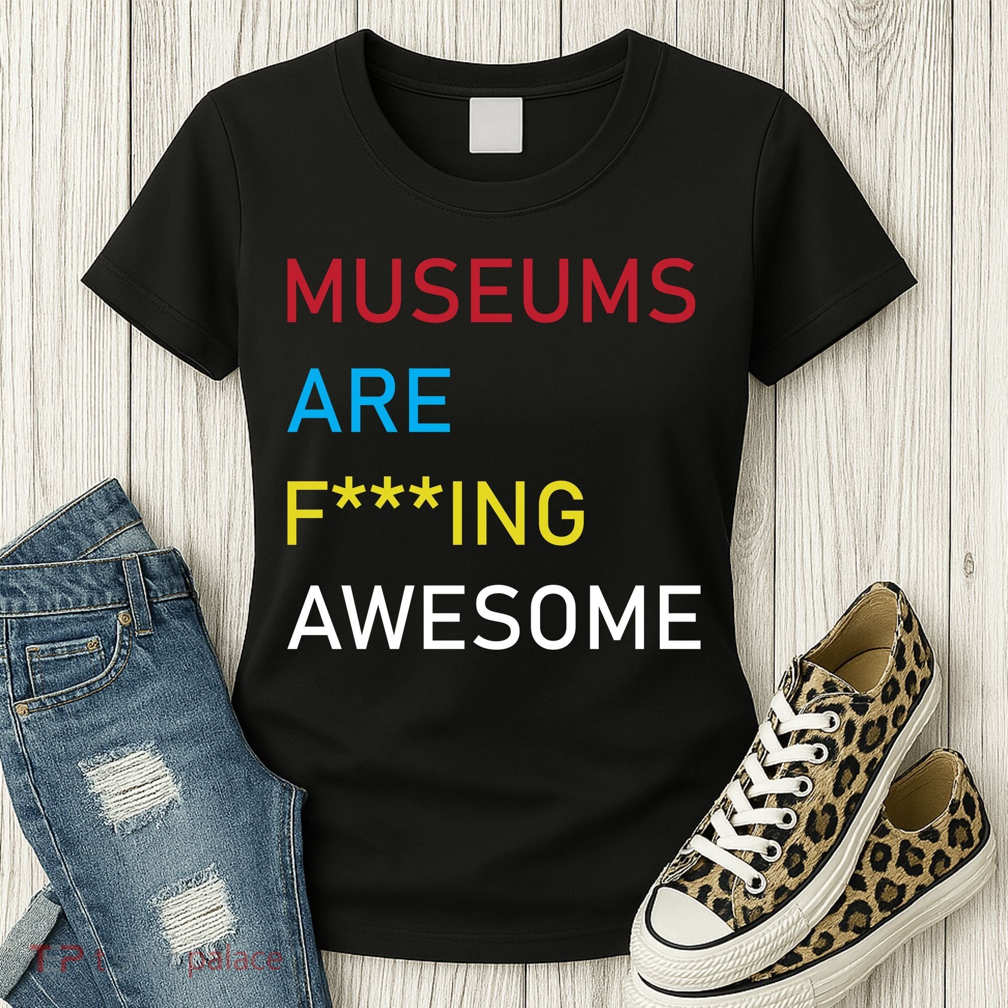 Museums Are F***ing Awesome   Women's T-Shirt