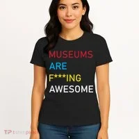 Museums Are F***ing Awesome   Women's T-Shirt thumb 4